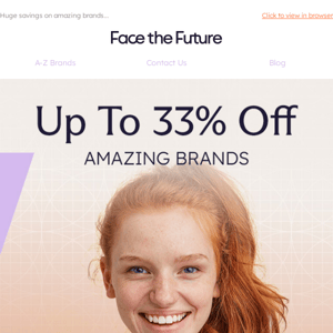 Up To 33% Sale Still On Face the Future! ⏳