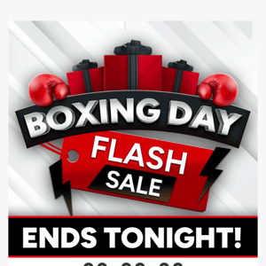 ⏰ Boxing Day Sale Flash Sale Ends Tonight!