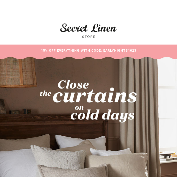 Close the curtains on cold days with 15% off