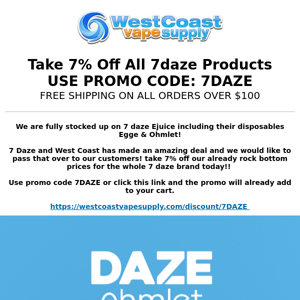 7% Off All 7DAZE Products Including the Ohmlet Disposable !!