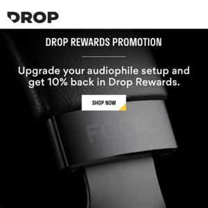 Earn 10% Back in Drop Rewards On Select Audiophile Products