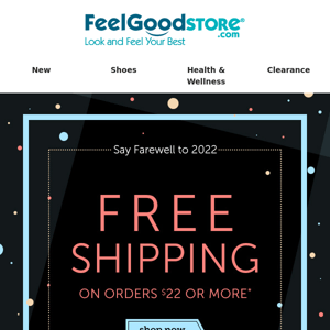 Say Farewell to 2022 with FREE Shipping on Orders $22 or More! Today Only