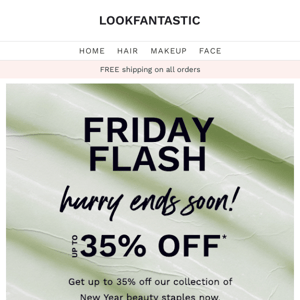 FRIDAY FLASH: Up to 35% off inside🤑