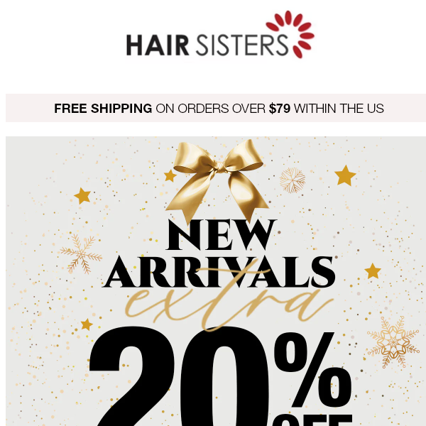 ENDS TODAY! EXTRA 20% OFF New Arrivals & Human Hair