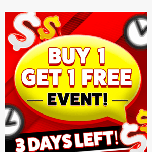 📣 Buy 1 Get 1 Free Event - 3 Days Left