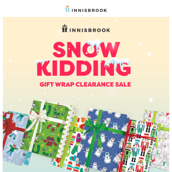 Last Chance! ❄️ 'Snow kidding - Gift Wrap Clearance Sale