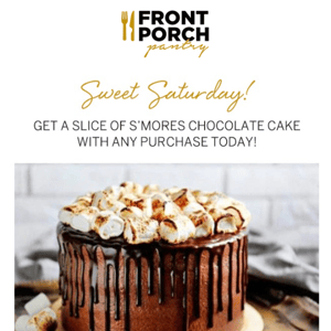 Free S'mores Chocolate Cake with Purchase Today!!!