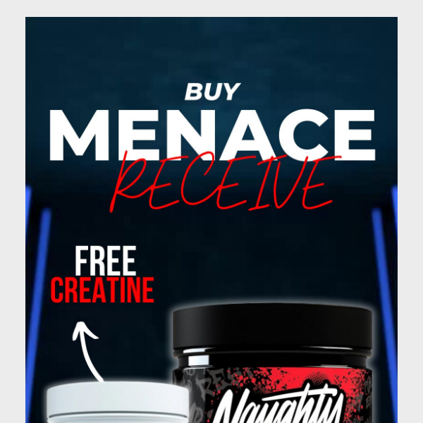 FREE Creatine With Every Order of Naughty Boy Menace Pre-Workout