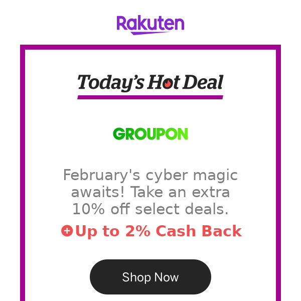 Hot Deal for you at Groupon: February's cyber magic awaits! Take an extra 10% off select deals.