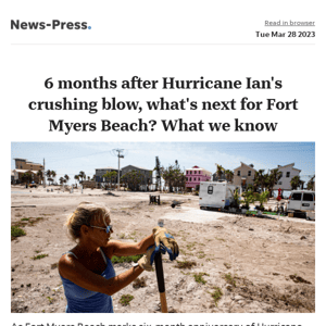 News alert: Six months after Hurricane Ian's crushing blow, how is Fort Myers Beach?