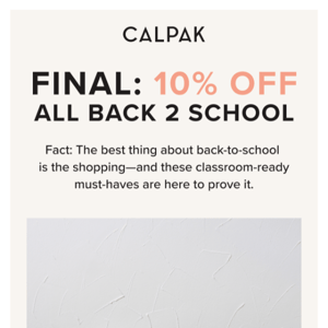 Calpak! LAST CHANCE: 10% OFF BACK TO SCHOOL