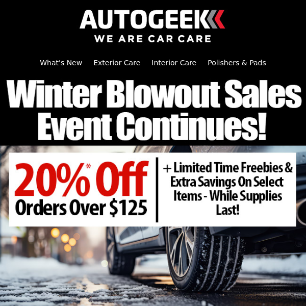 Winter Blowout Sale Continues - 20%* Off & $6.95 Shipping!*