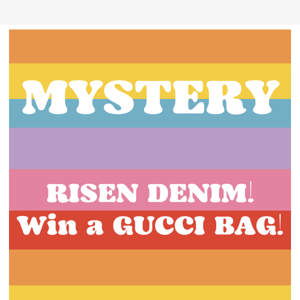 MYSTERY RISEN DENIM!! *WIN A GORG GUCCI BAG + CASH!