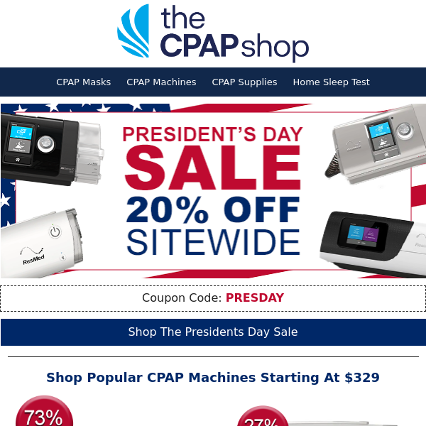 Presidents' Day Savings Start NOW! ✨ CPAPs Starting at $329 + 20% Off Everything Else! 