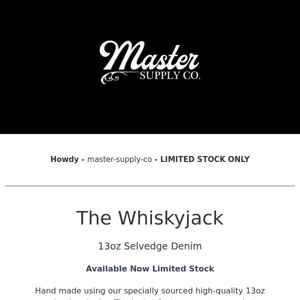 Master Supply Co  - Limited Stock - Whiskyjack 13oz Selvedge Denim