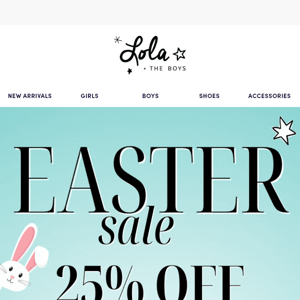 25% Off All Easter Styles 🐣