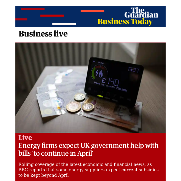 Business Today: Energy firms expect UK government help with bills ‘to continue in April’