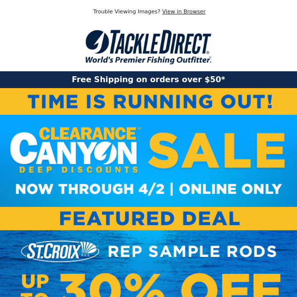 Time is running out on Clearance Canyon Sale! - Tackle Direct