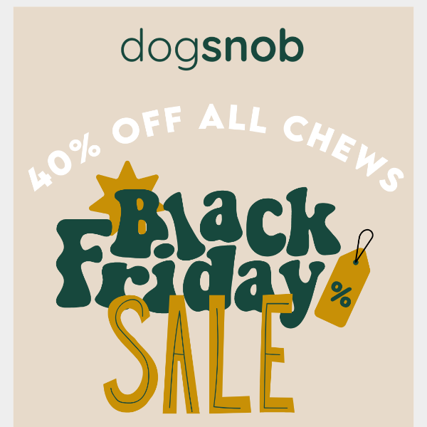 🎉 Celebrate Black Friday with 40% off chews! 🎉