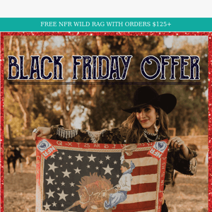 🌹 Free NFR Wild Rags? Black Friday is ON! Spend $125 to get yours.