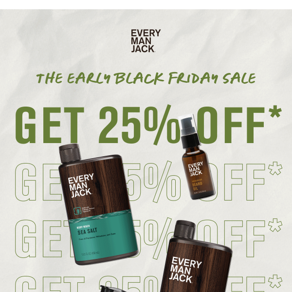 Why wait for Black Friday? Get 25% off now.