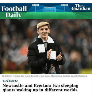 Football Daily | Newcastle and Everton: two sleeping giants waking up in different worlds