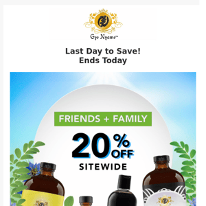 Final Hours~Friends + Family 20% Off