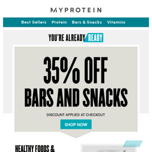 Save 35% on bars & snacks and 25% on everything else.