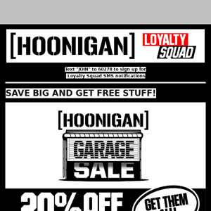 HOONIGAN GARAGE SALE