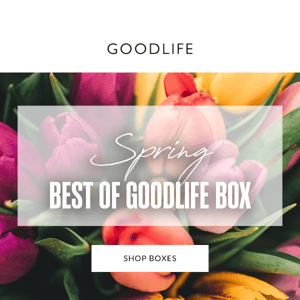 Save a Bundle With a GOODLIFE Spring Box