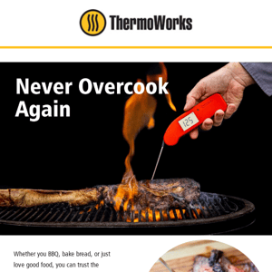 A warm welcome to our ThermoWorks family