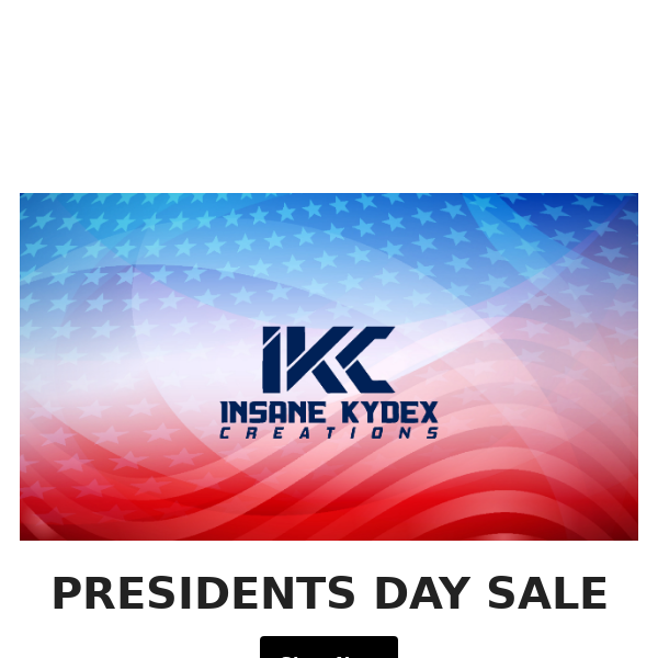PRESIDENT’S DAY SALE!!