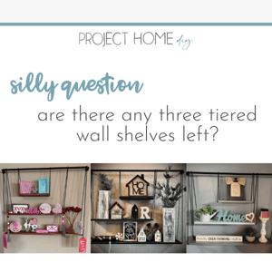 “Are there any wall shelves left?”