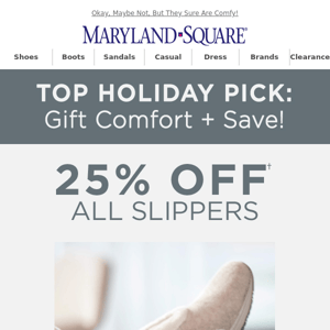 Slippers Are Even Comfier At 25% Off.