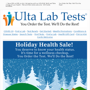 ❄️ HOLIDAY SAVINGS on ALL Tests  - SAVE 20% to 50% Today! You deserve to know your health status. It's time for a wellness checkup! FSA & HSA welcome