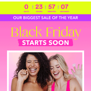 BLACK FRIDAY IS COMING SOON