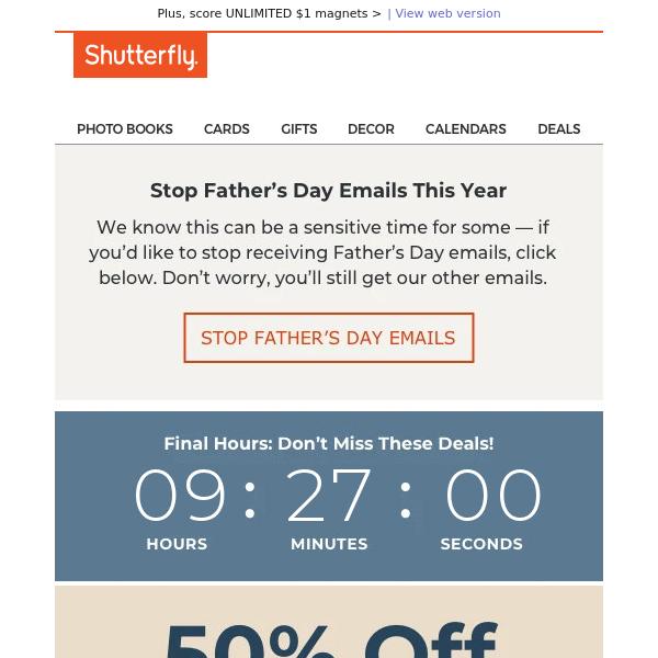 You’re receiving 50% OFF Almost EVERYTHING for Father’s Day – ends soon!