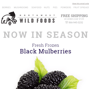 Fresh Seasonal Fruits: Black Mulberries, Gooseberries & Peaches at Northwest Wild Foods!