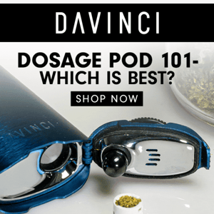 Upgrade your next sesh with our dosage pod