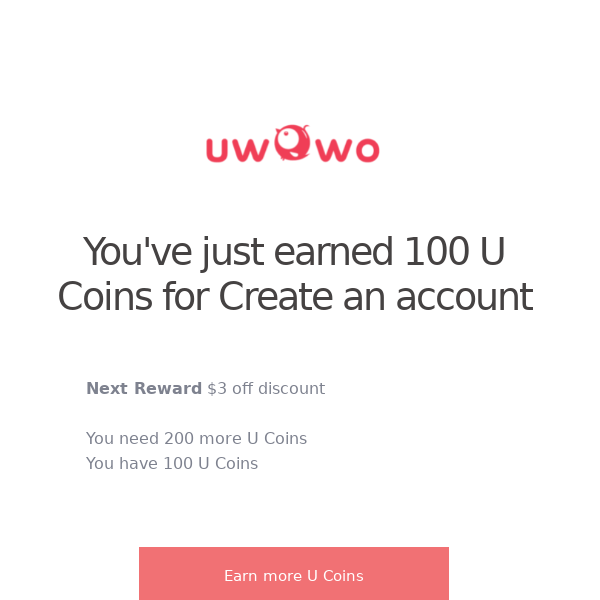 You've just earned 100 U Coins for Create an account