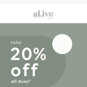Last chance to shop 20% all Duos