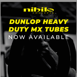 DUNLOP Heavy Duty Tubes Now Available Through Nihilo Concepts!