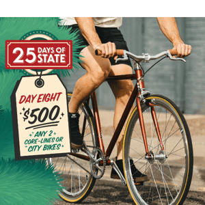 25 Days Of State Day 8: 2 Bikes For $500! (24 Hour Deal Only!)