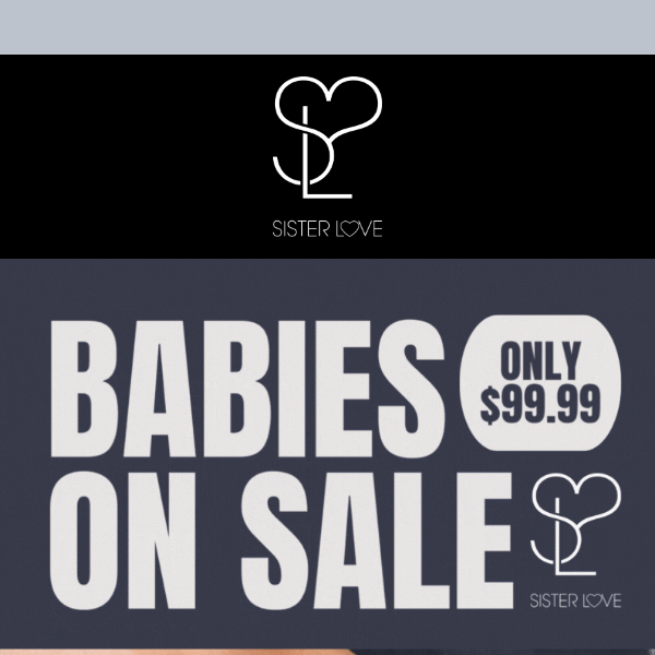 Sister Love Babies Sale is Back!