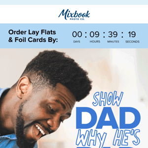 Order lay flat photo books for Dad by 12:15pm TODAY!