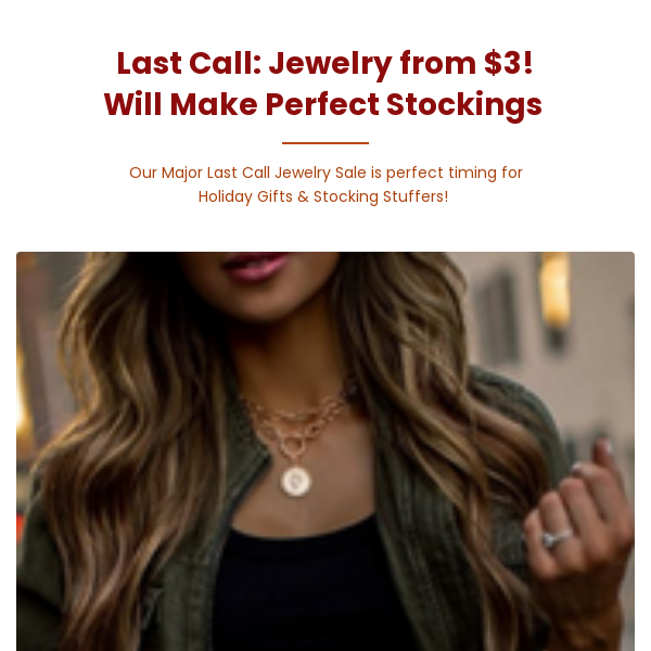 Last Call: Jewelry from $3! Stocking Stuffers
