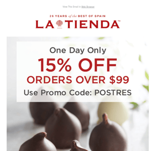 One Day Email Only Offer! 15% Off Orders Over $99, Plus Spanish Sweets for National Dessert Day!