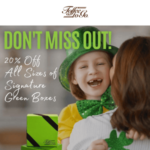 Only TWO more days - Take 20% Off - SIGNATURE GREEN BOXES