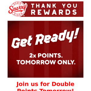 Double Points Tomorrow at Red's Savoy Pizza!