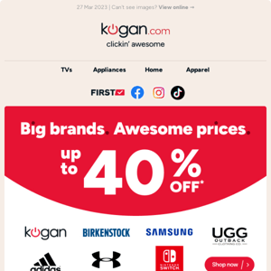 Up to 40% OFF* Kogan, Adidas, Samsung & more big brands